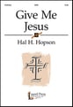 Give Me Jesus SATB choral sheet music cover